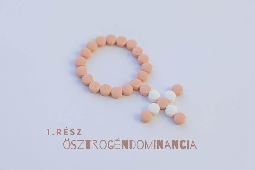 Ösztrogéndominancia – 1. rész – tünetek és jellemzők